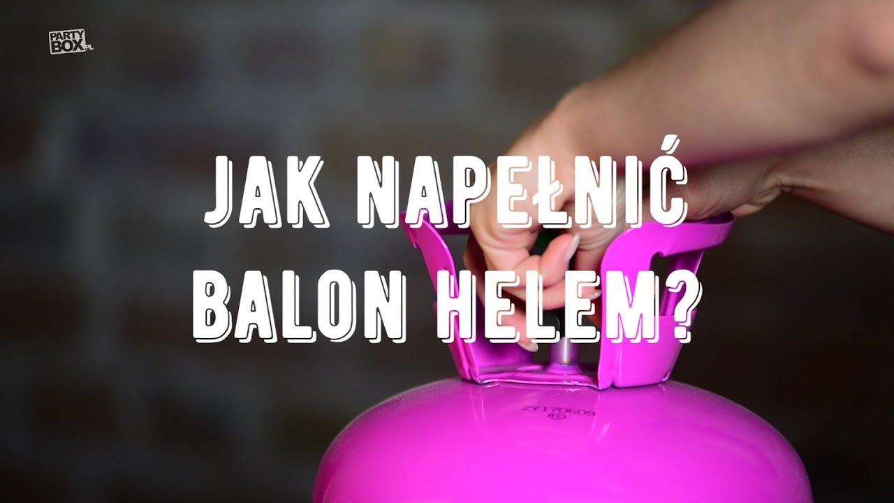 Jak napełnić balon helem? - Partybox.pl