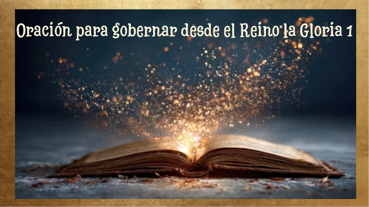 Oración para gobernar desde el Reino la Gloria 1