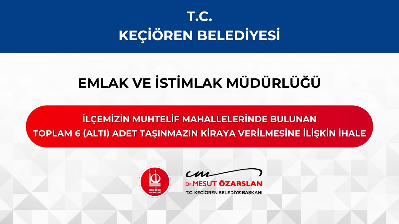 T.C. Keçiören Belediyesi İlçemizde Bulunan 6 Adet Taşınmazın Kiraya Verilmesine İlişkin İhale