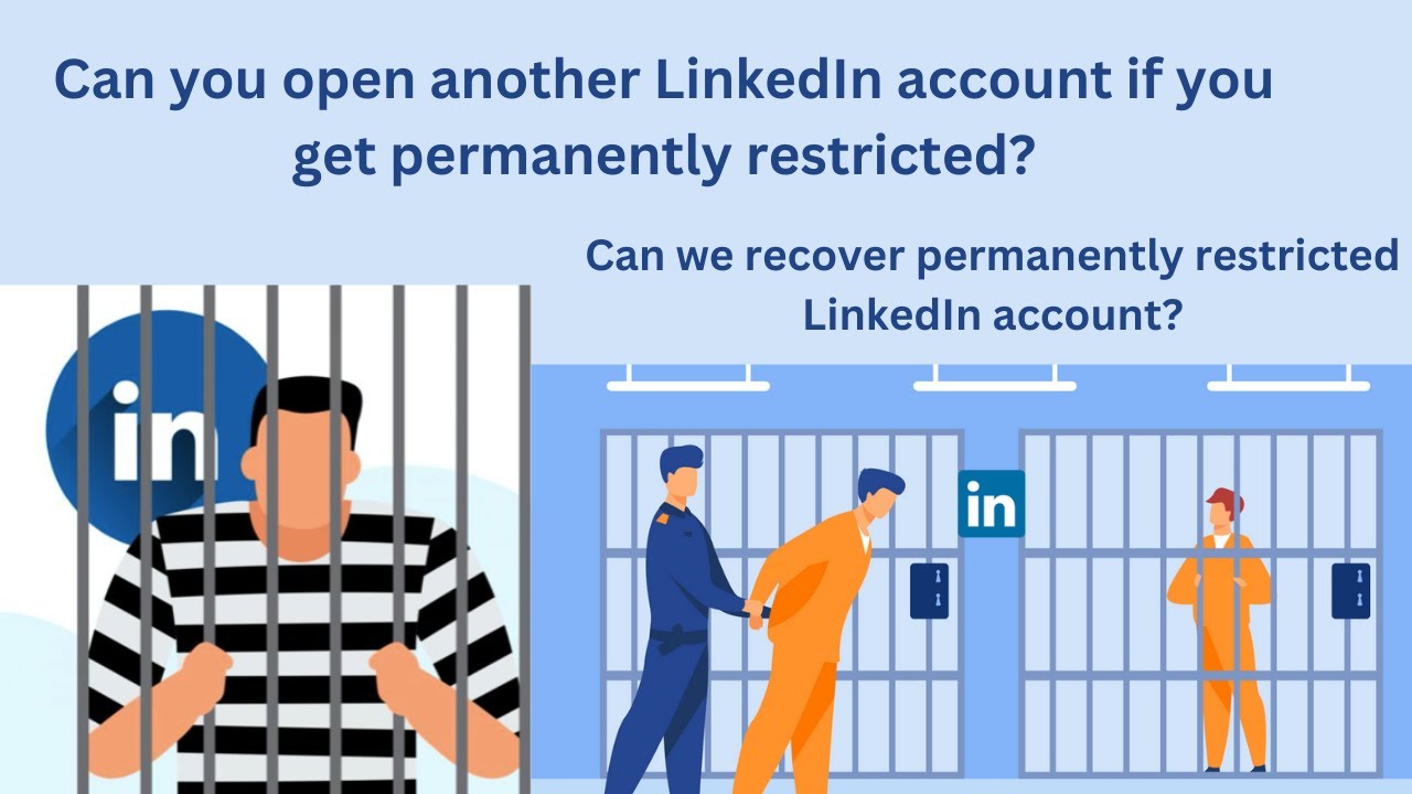 Can You Recover a Permanently Restricted LinkedIn Account or Open another LinkedIn account?