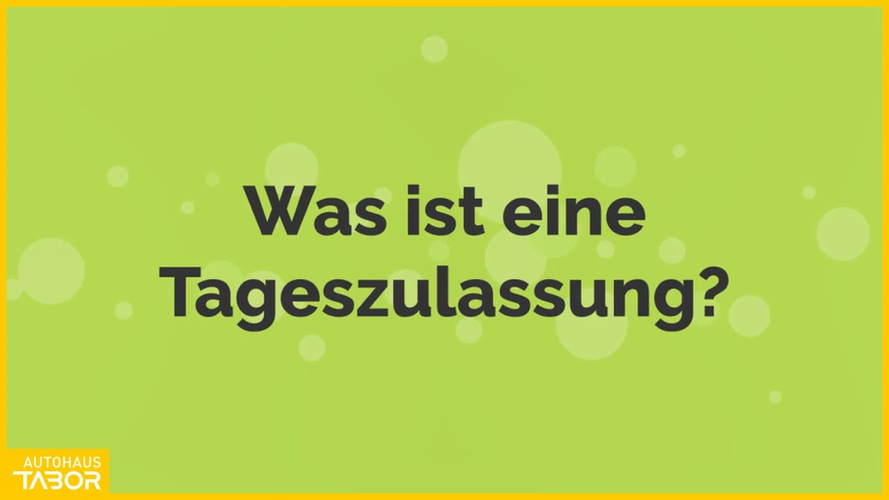 Was ist eine TAGESZULASSUNG? | Jetzt Informieren! | Autohaus Tabor