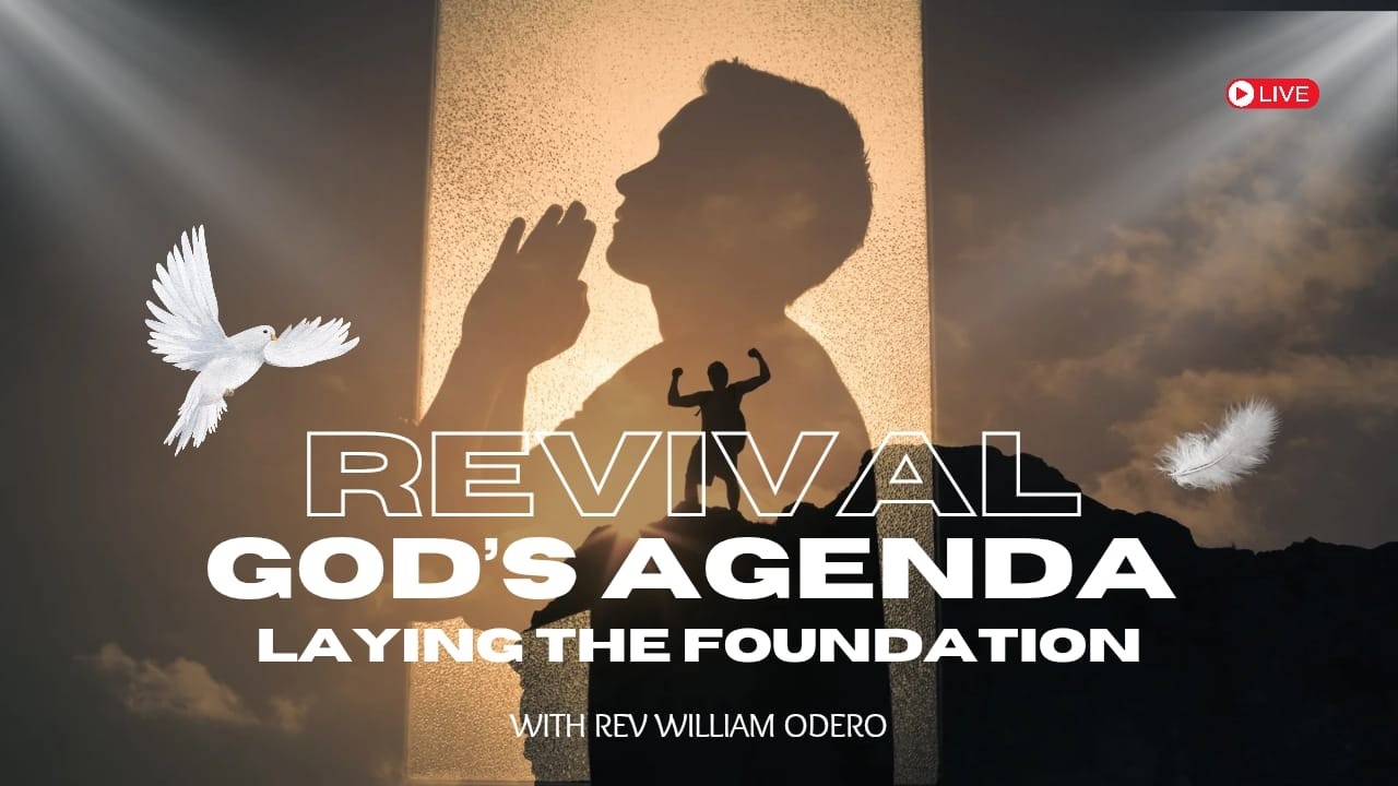 REVIVAL  GOD'S  AGENDA  | Laying the Foundation | with Rev. William Odero (Rebroadcast)