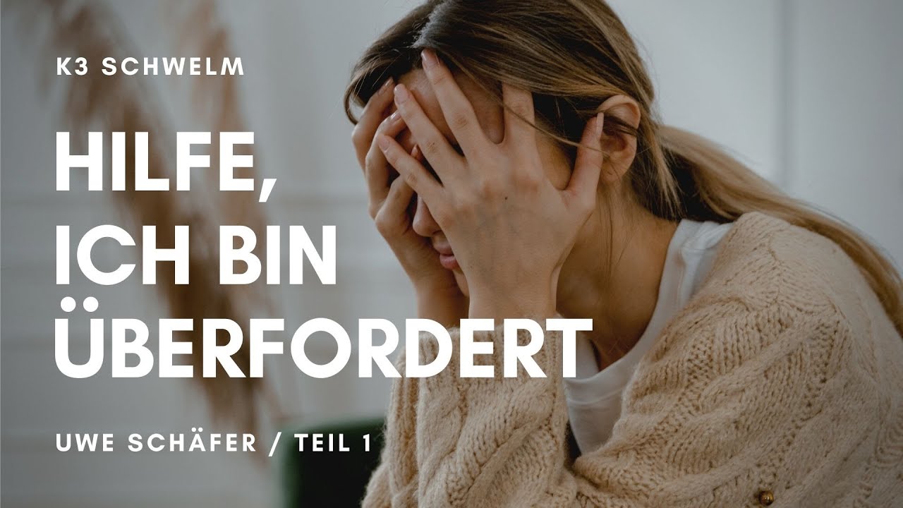 Teil I | Hilfe, ich bin überfordert | Uwe Schäfer
