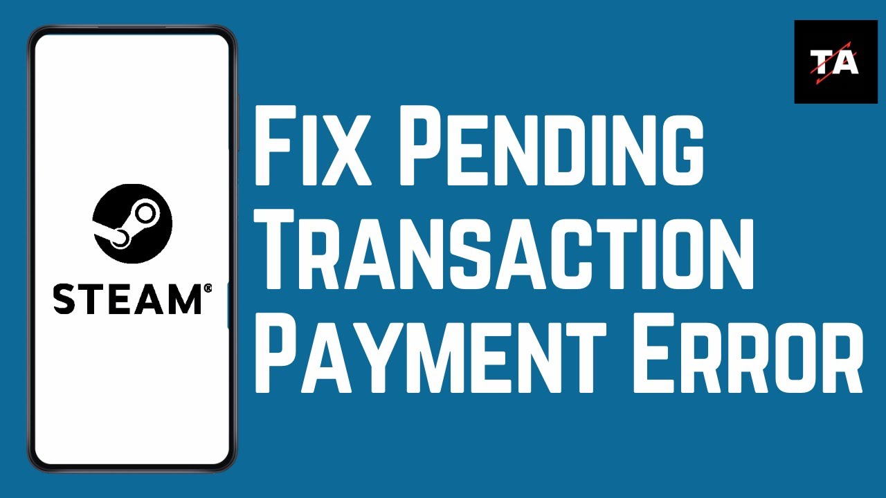 HOW TO FIX STEAM PENDING TRANSACTION PAYMENT ERROR