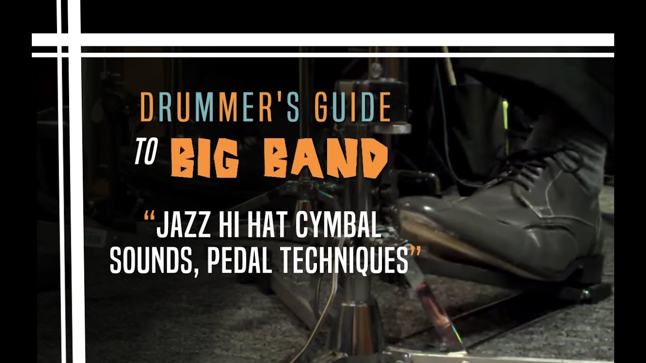 Jazz Hi Hat Cymbal Sounds, pedal techniques, 4/4 and 2 Beat Grooves - Drummer's Guide to Big Band