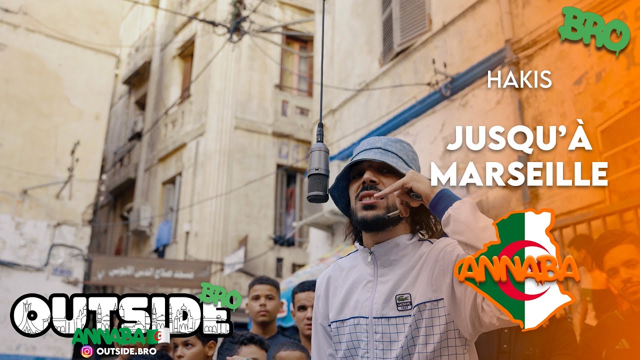 Hakis - Jusqu&rsquo;&agrave; Marseille | Outside Bro [Annaba]🇩🇿