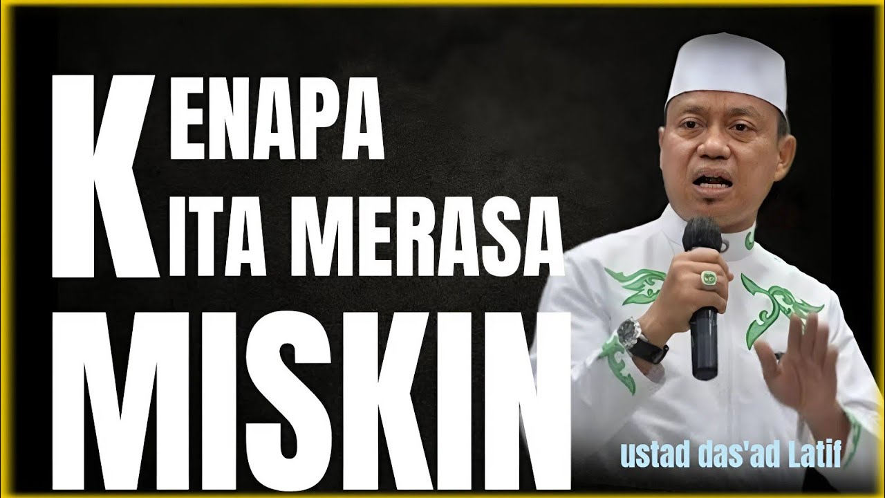 KENAPA KITA MERASA MISKIN || CERAMAH NASEHAT TERBARU USTAD DAS'AD LATIF
