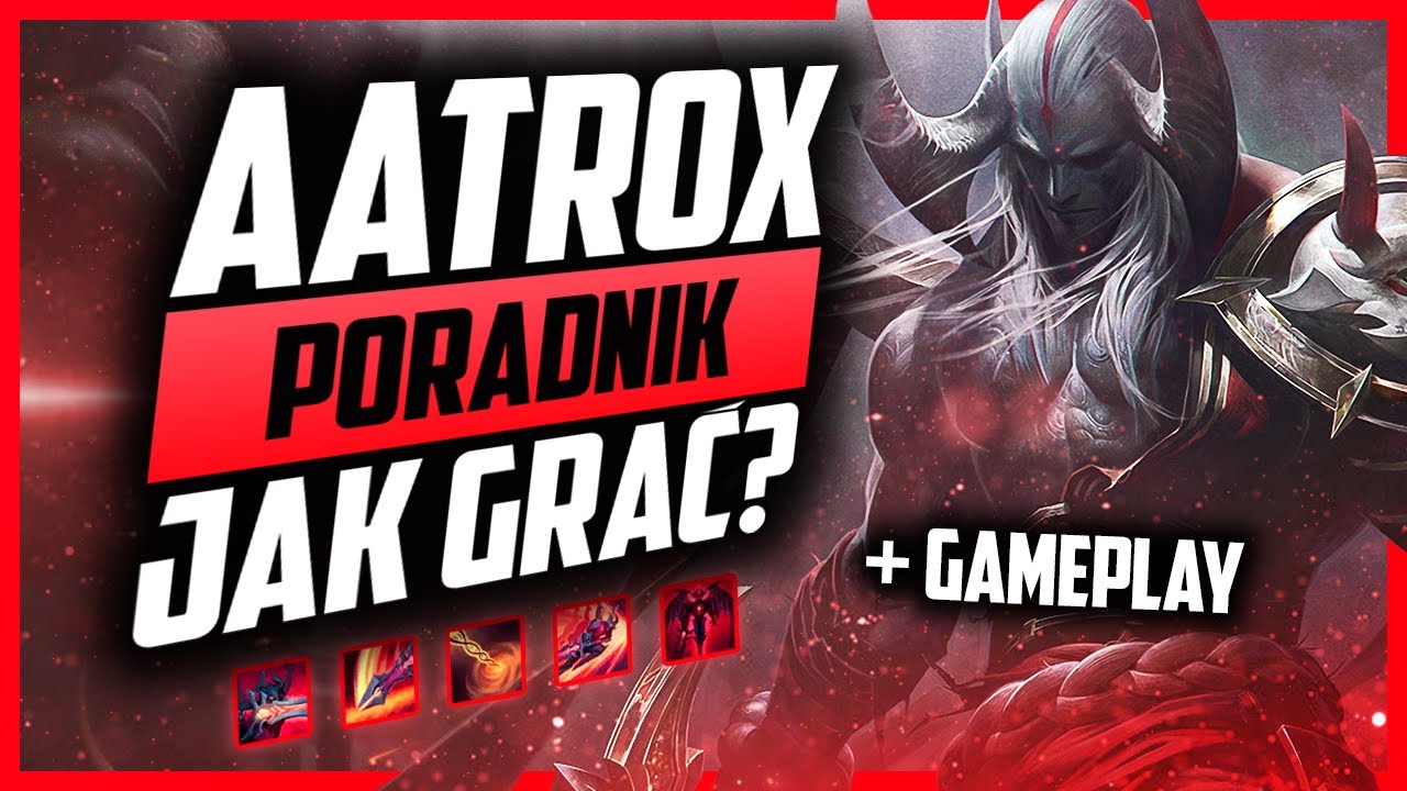 Poradnik do Aatroxa - Jak grać Aatroxem poradnik + gameplay