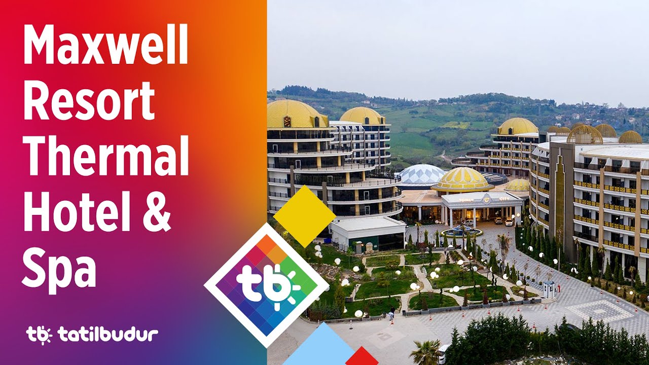 Maxwell Resort Thermal Hotel & Spa - TatilBudur