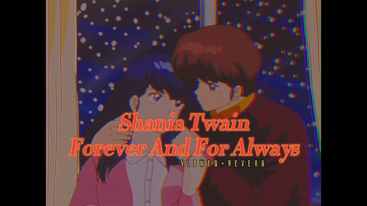 Shania Twain~ Forever And For Always { s l o w e d + r e v e r b }✨