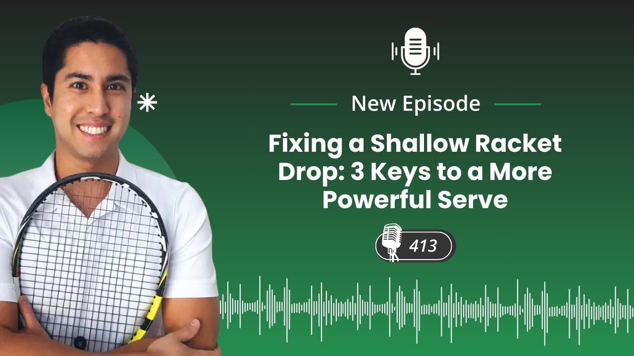 Fixing a Shallow Racket Drop: 3 Keys to a More Powerful Serve - Episode 413