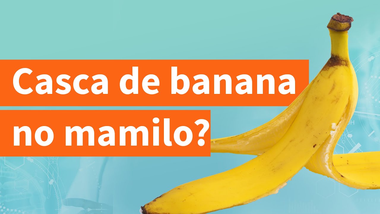 MITO OU VERDADE: casca de banana cura mamilo ferido?