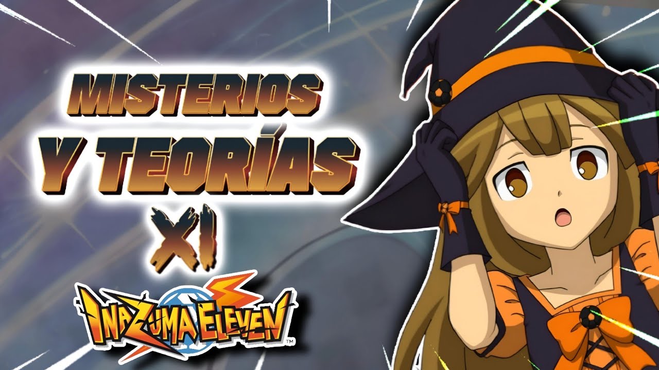 10 MISTERIOS y TEORÍAS de INAZUMA ELEVEN: Parte XI