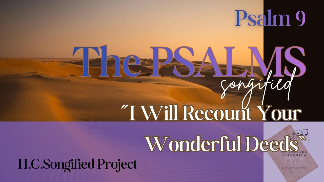 Psalm 9 📜I Will Recount Your Wonderful Deeds | The Psalms, Songified (ESV)