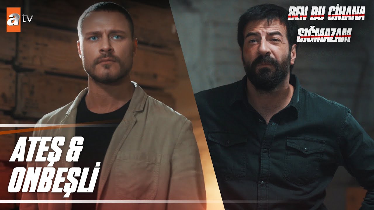 Ateş & Onbeşli Sahneleri | Ben Bu Cihana Sığmazam