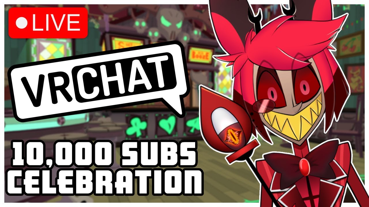 Alastor's 10,000 Subscriber Livestream In VRCHAT!!