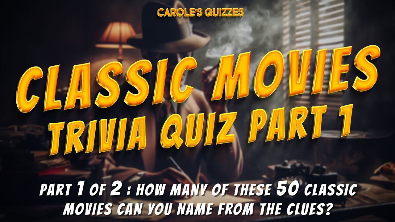 Classic Movies Trivia Quiz Part 1 : Can You Name ALL 50 Movies?