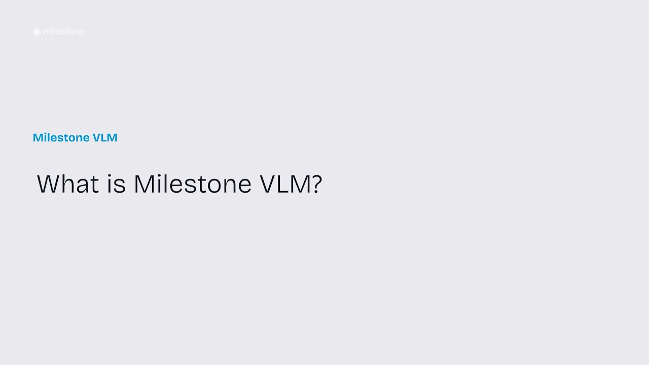 What is Milestone VLM?