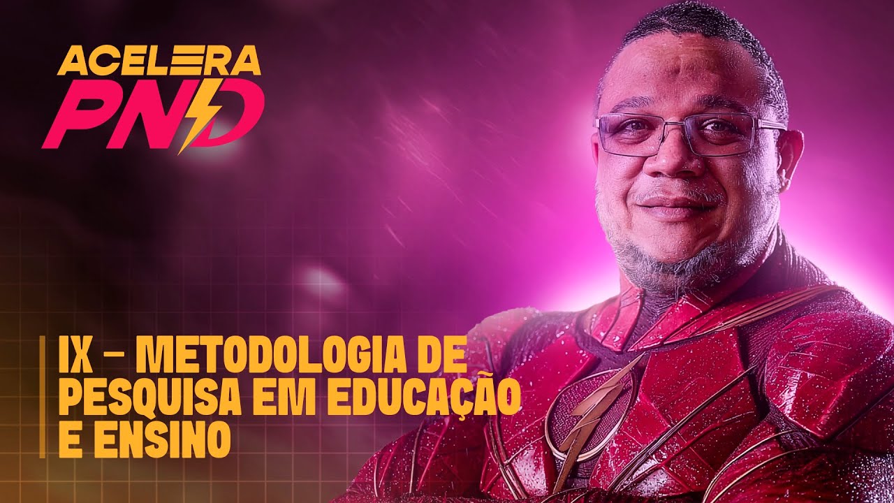 lX - Metodologia de Pesquisa em Educa&ccedil;&atilde;o e Ensino | Aula 07 ACELERA PND | Professor Victor Soares