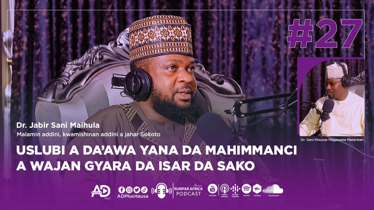 EP_27 | RUMFAR AFRICA PODCAST | USLUBI A DA'AWA GA MATASA MALAMAI | DR. JABIR SANI MAIHULA