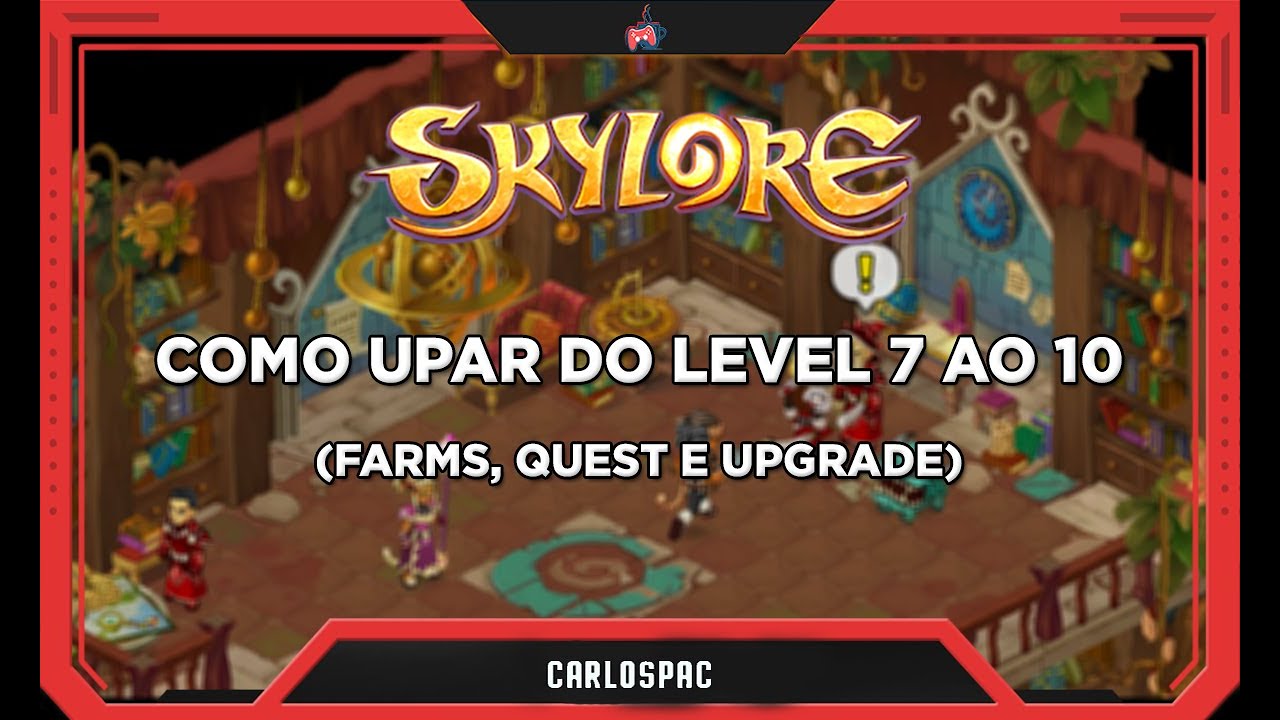 Skylore - Como Upar do Level 7 ao 10 (Farms, Quest e Upgrade)