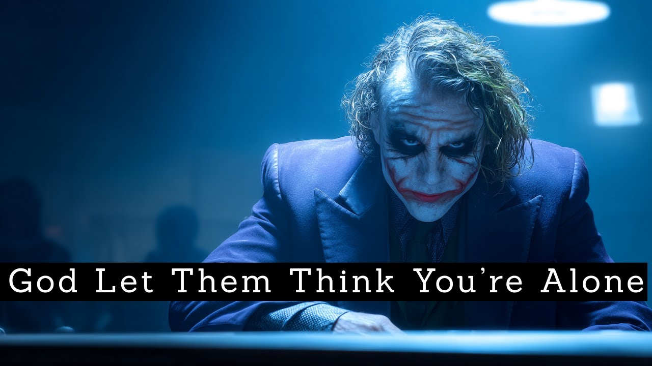 God Let Them Think You Were Alone.