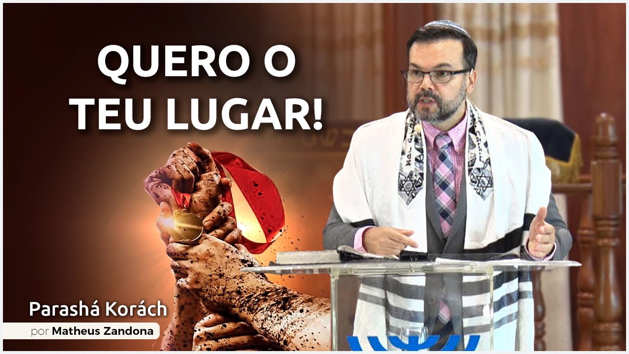 Quero o Teu Lugar! - Parashá Korách 2021/5781 - Matheus Zandona