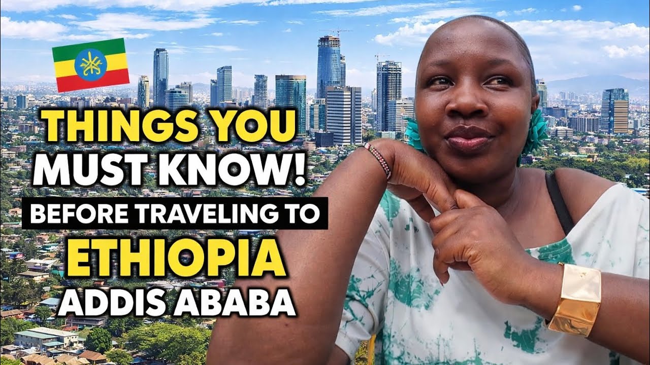 Things You MUST Know Before Traveling to Ethiopia 🇪🇹(Addis Ababa)
