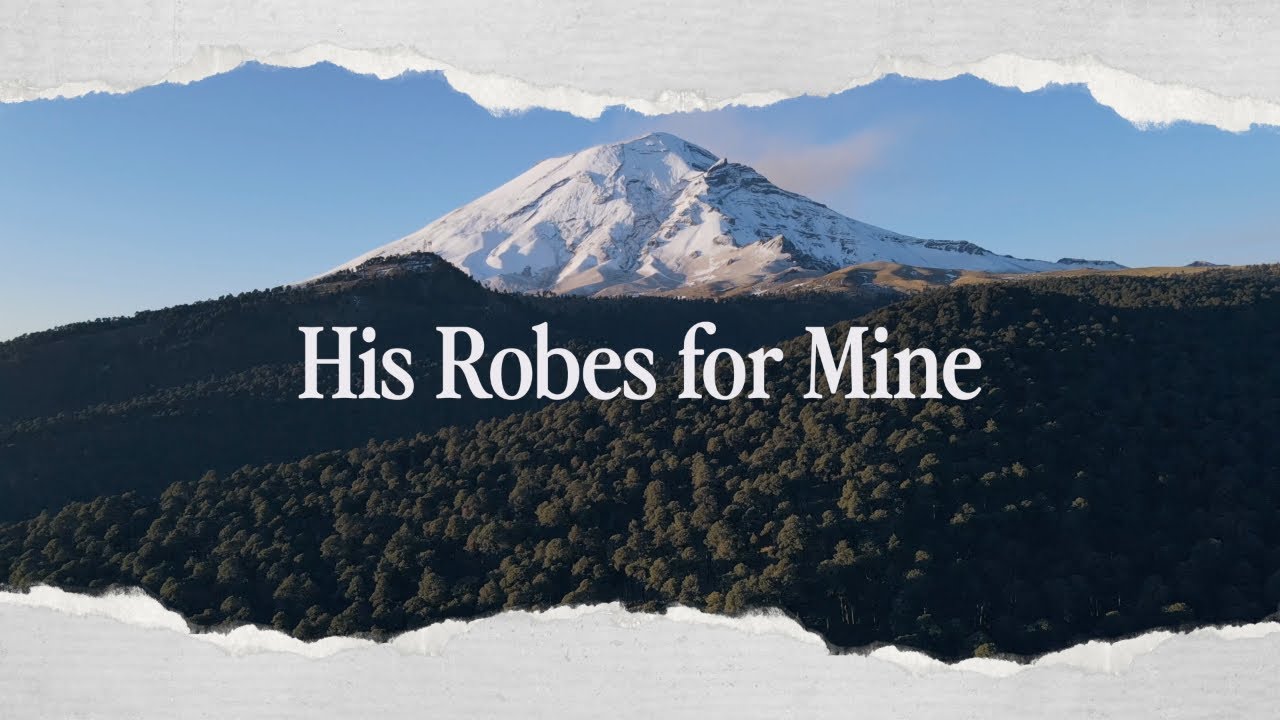 His Robes for Mine [Lyric Video]