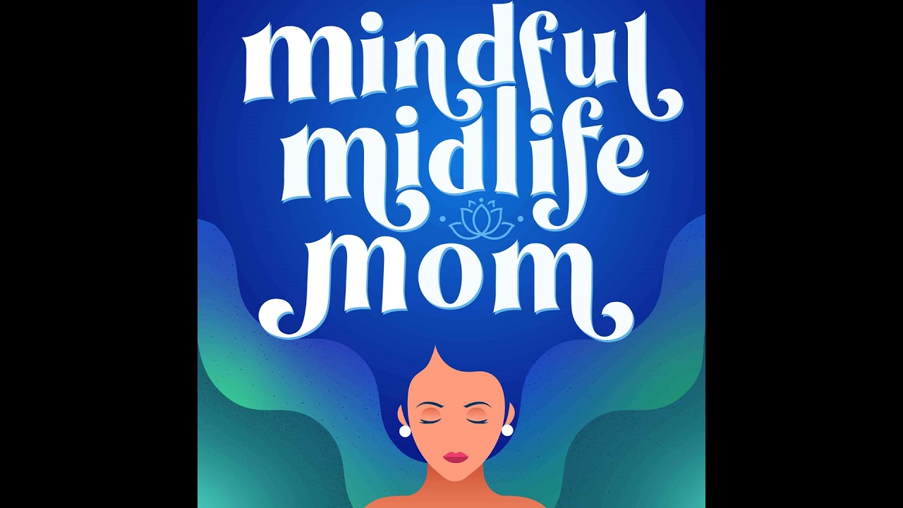 136 | Stop Setting Goals → Choose Yearly Themes Instead (Mindfulness for Sandwich Generation Moms)