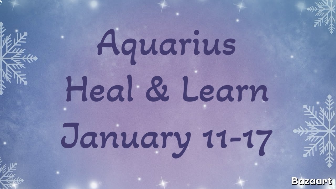AQUARIUS “WEEKLY” TAROT READING “Heal & Learn” January 11-17 2026