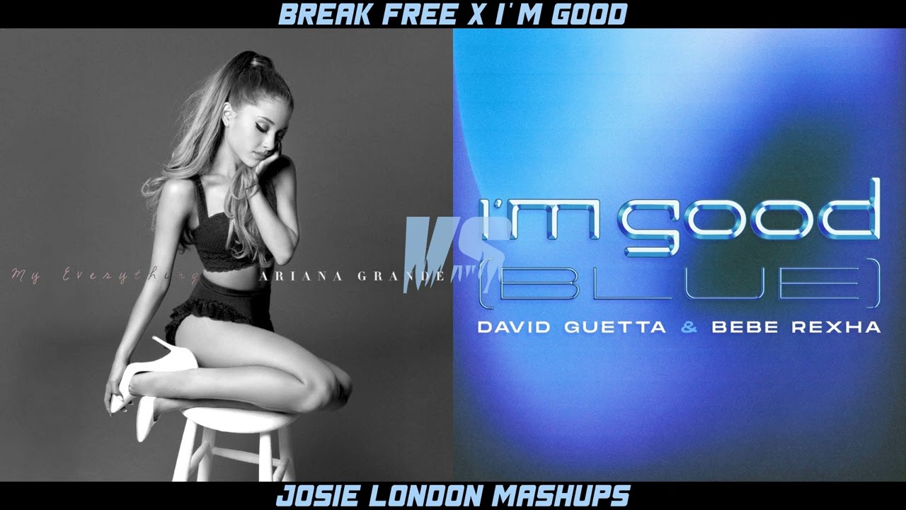Ariana Grande x David Guetta, Bebe Rexha - Break Free x I'm Good (Blue) | MASHUP