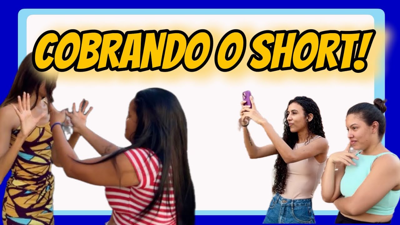 A COBRANÇA DO SHORT!