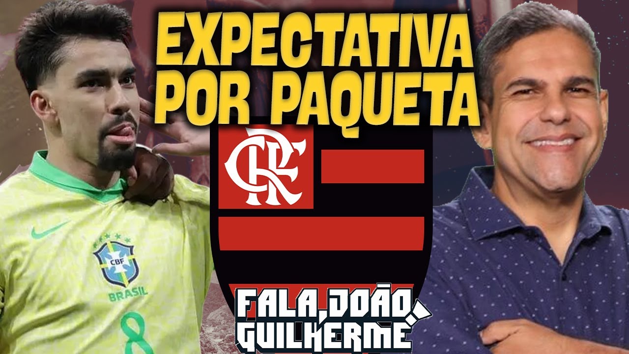 EXPECTATIVA POR PAQUETA. LIVE COM JOÃO GUILHERME