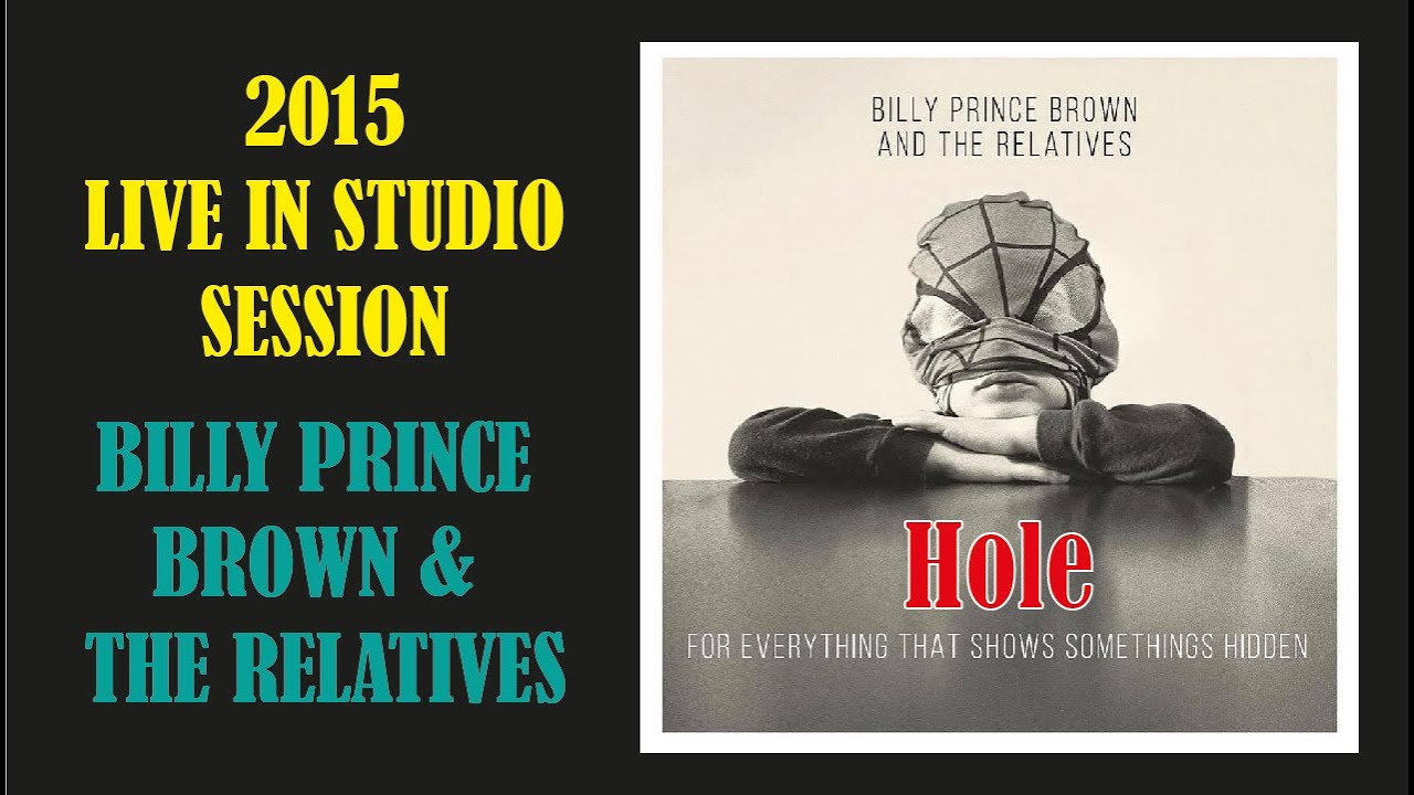 Billy Prince Brown and The Relatives - Hole (Live)