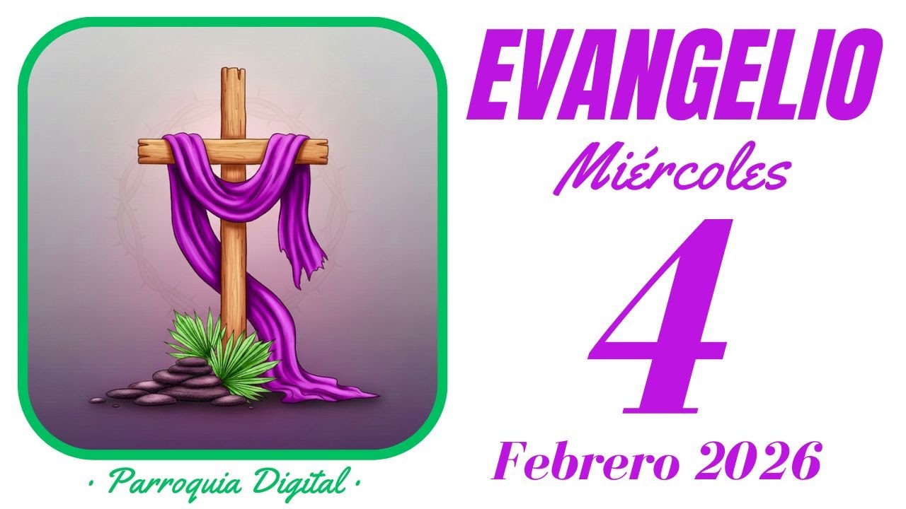 Evangelio de hoy Miércoles 4 de Febrero de 2026