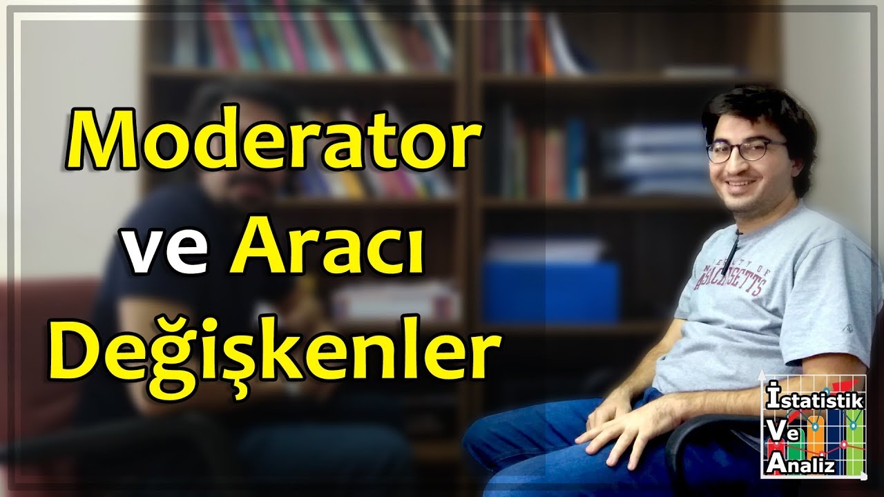 Moderator ve Aracı Değişken Ne İşe Yarar?