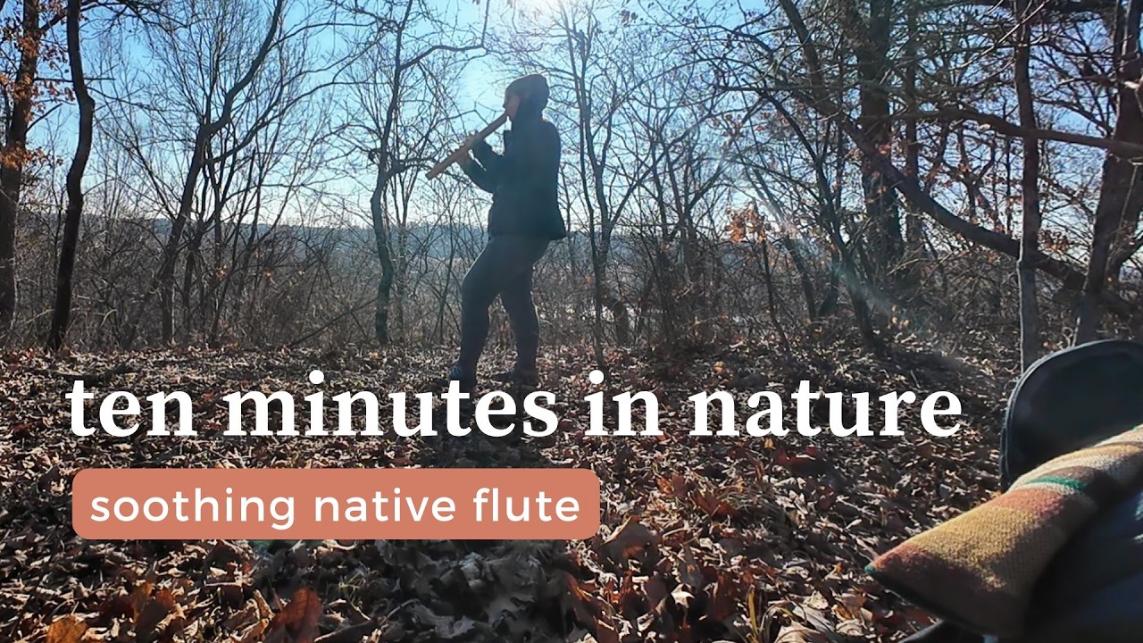 10 Minutes in Nature :: Soothing Native Flute
