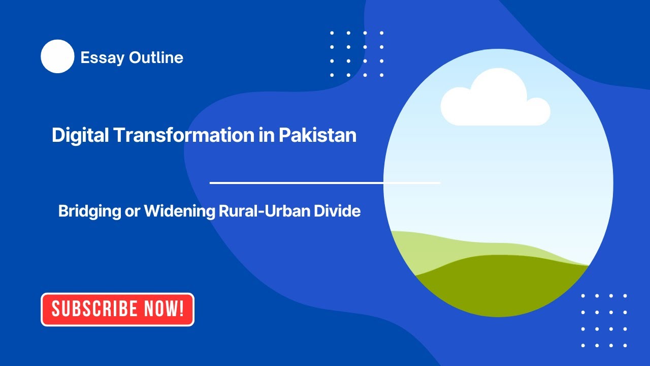 Digital Transformation in Pakistan: Bridging or Widening the Urban Rural Divide | CSS PMS