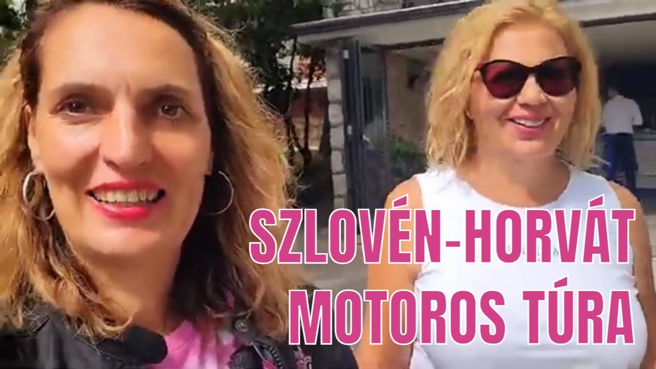 Szlovén-Horvát motoros túra 2023 augusztus 15-18. - Csajok a motoron