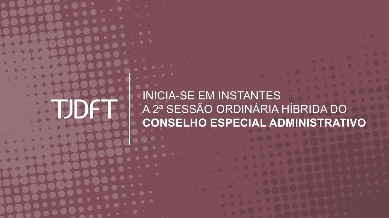 2ª SESSÃO ORDINÁRIA DO CONSELHO ESPECIAL ADMINISTRATIVO