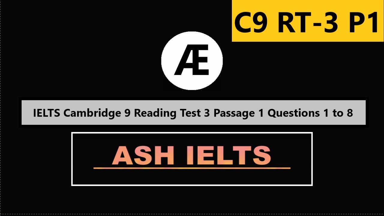 IELTS Cambridge 9 Reading Test 3 Passage 1 Questions 1 to 8 Solution | Ash IELTS | HaBeeV