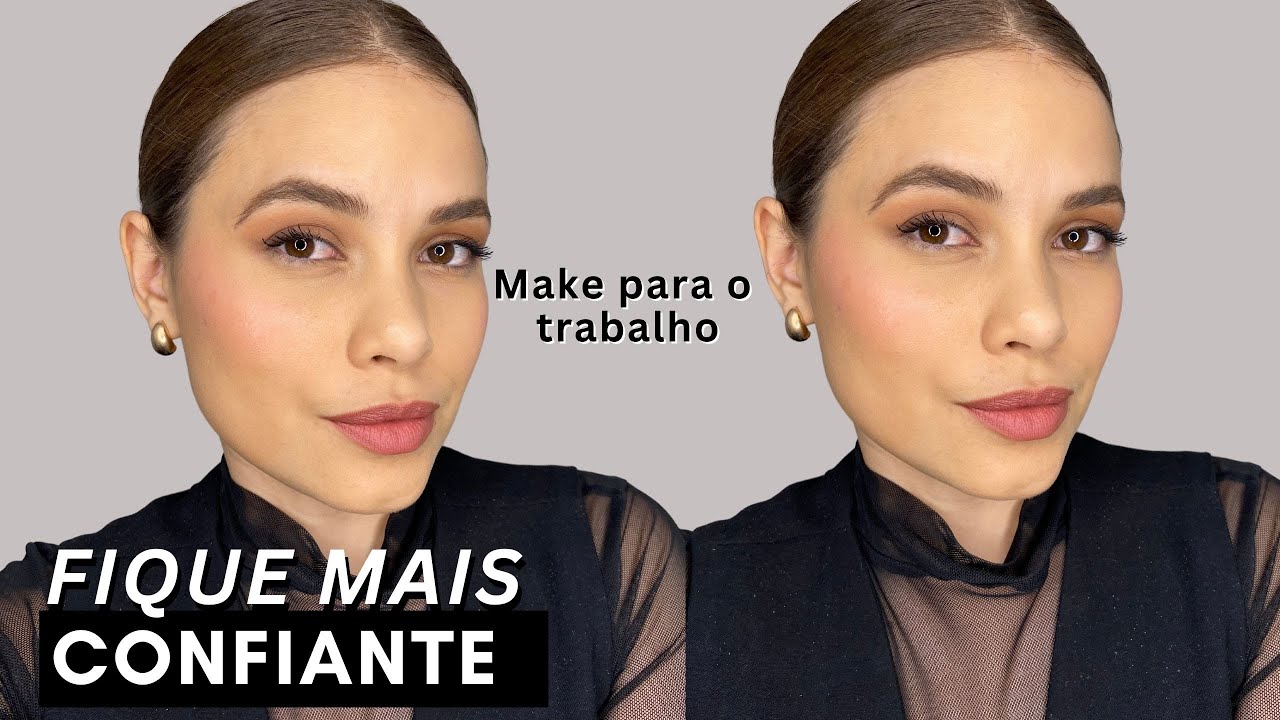 MAQUIAGEM PARA O TRABALHO | Fique mais CONFIANTE com essa make