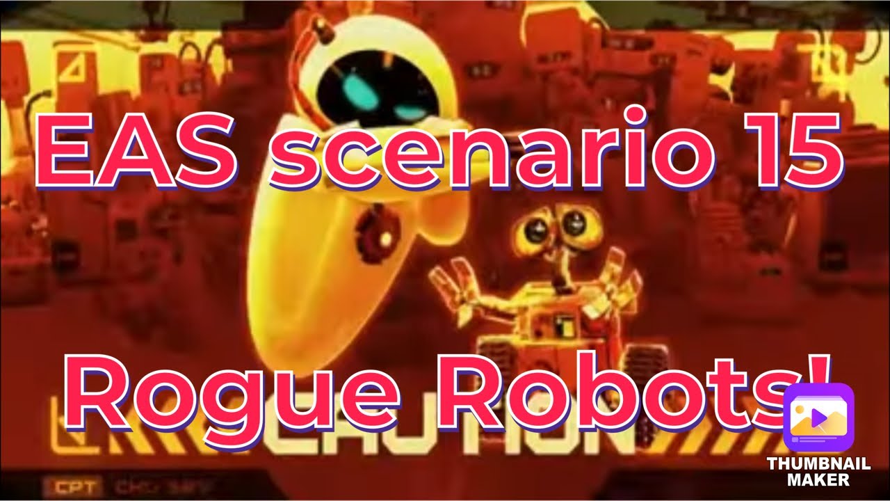 EAS Scenario 15: Rogue Robots!