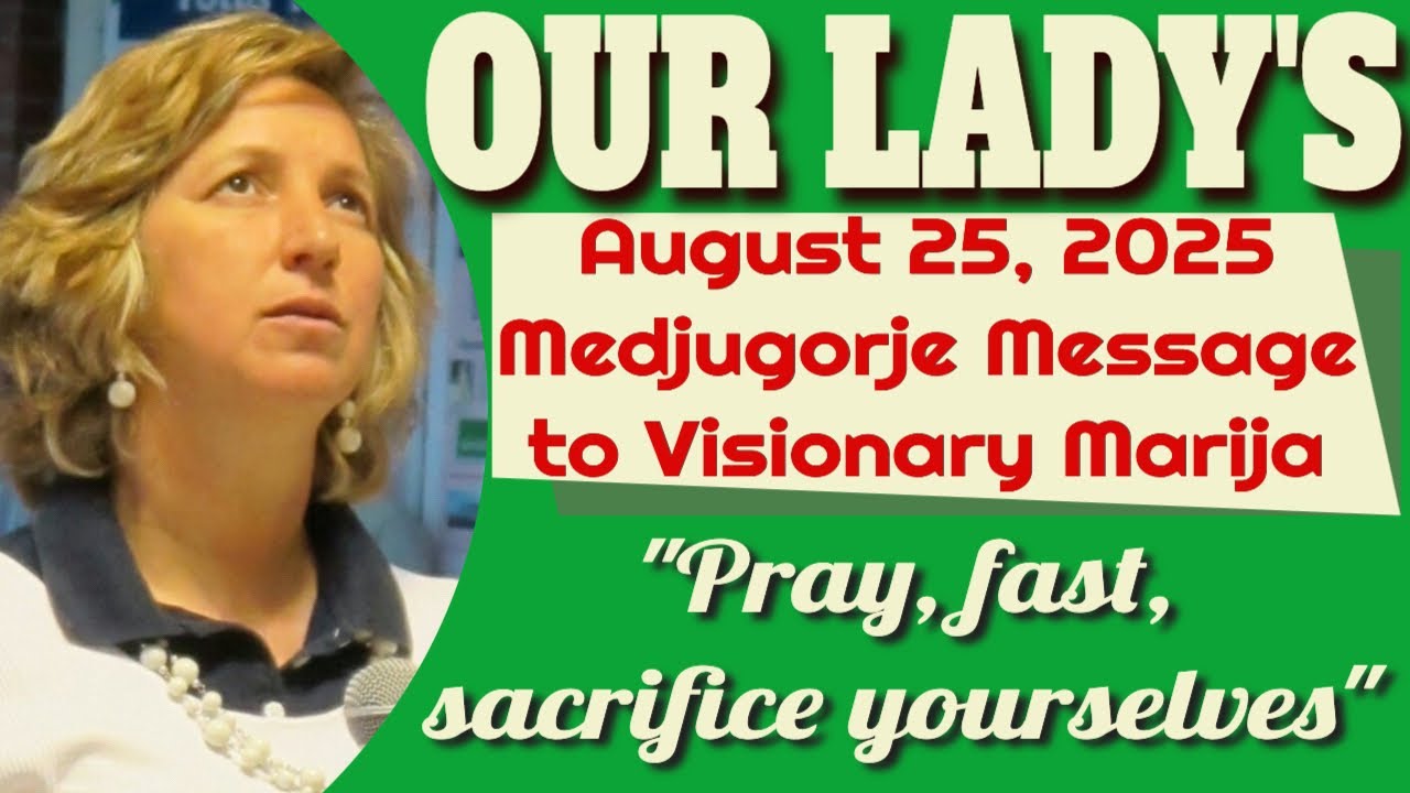 Our Lady's Medjugorje Message to Visionary Marija for August 25, 2025