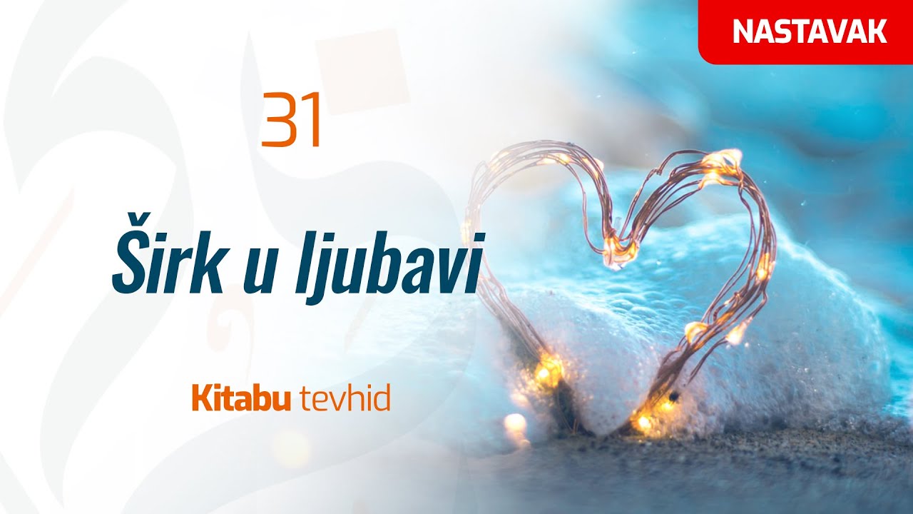 31 Širk u ljubavi - nastavak | Kitabu tevhid | dr. Zijad Ljakić