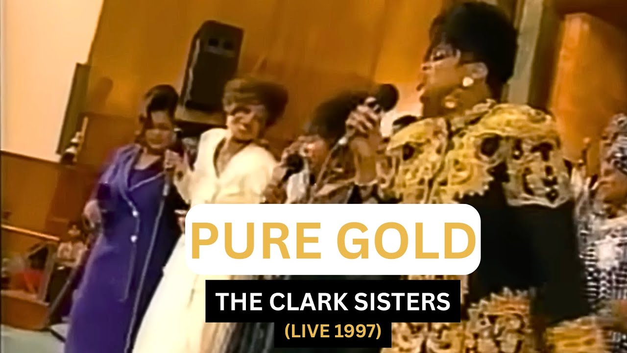 Pure Gold (REMASTERED) - The Clark Sisters (Live - Finally Karen 1997)