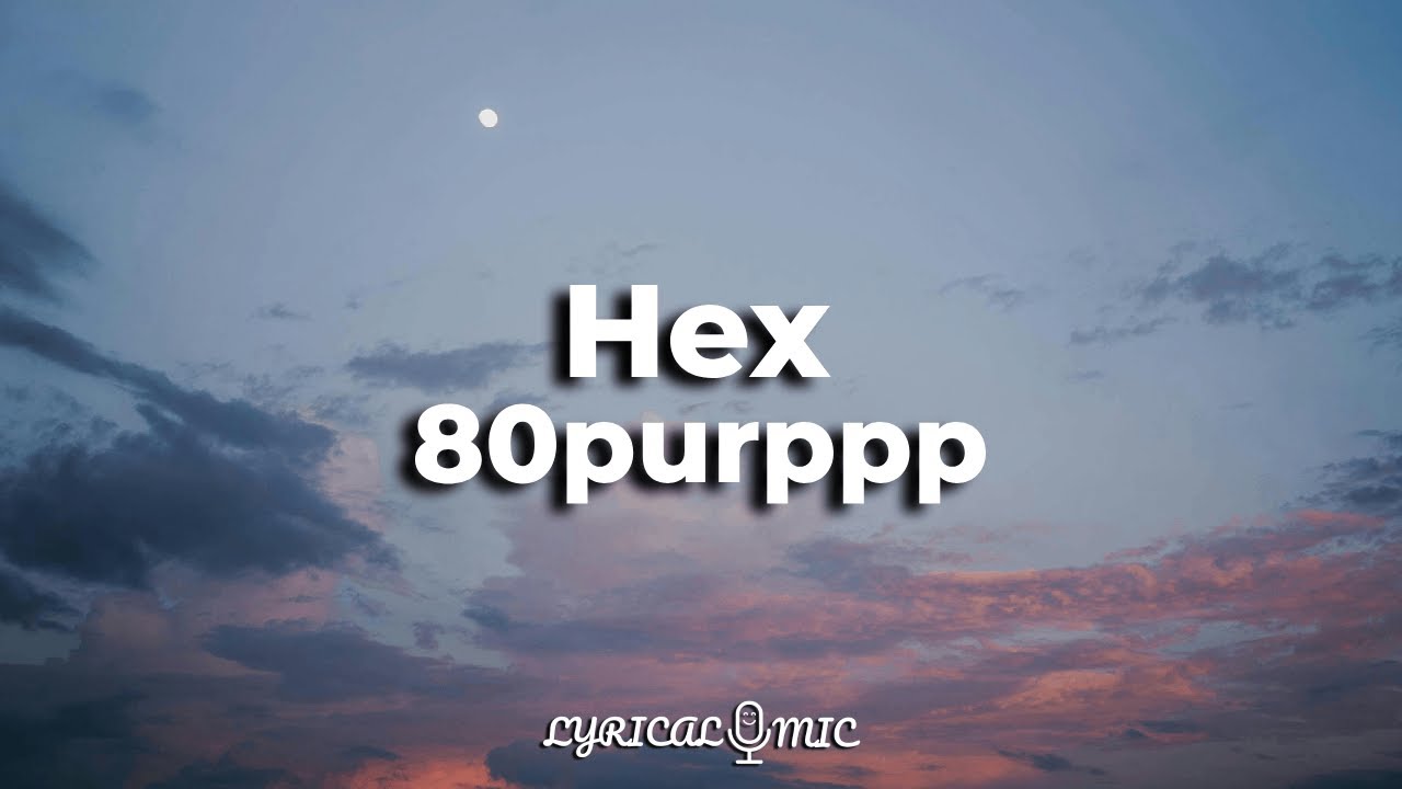 Hex - 80purppp [Lyrics]