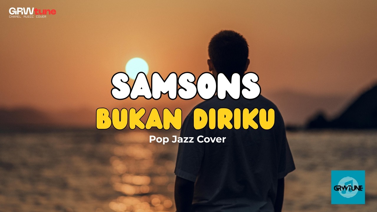 BUKAN DIRIKU - SAMSONS✨ (POP JAZZ COVER VERSION) | GRWtune