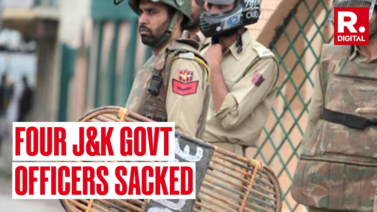 BREAKING: Four Jammu And Kashmir Government Officers Sacked Because Of Having Links With Terrorists